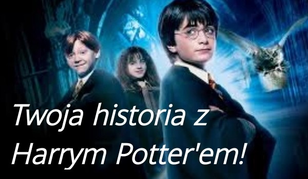Twoja historia z Harrym Potterem#4