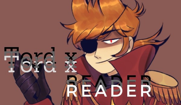 Tord x Reader – Rozdział 8
