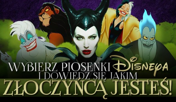 Wybierz piosenki „Disneya” i dowiedz się jakim złoczyńcą jesteś!
