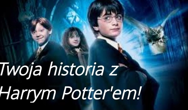 Twoja historia z Harrym Potterem #0