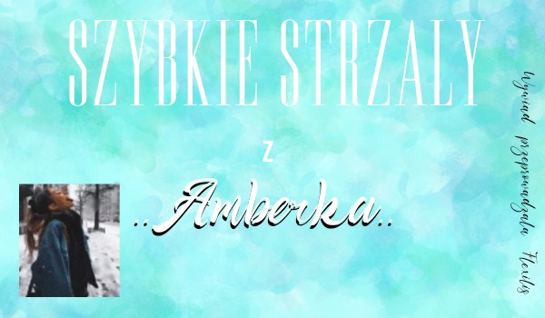 Szybkie strzały z @..Amberka..
