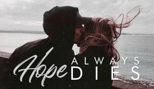 HOPE ALWAYS DIES