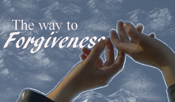 The way to forgiveness