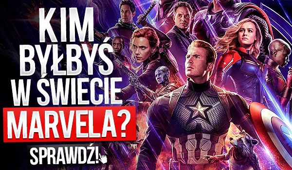 Kim byłbyś w świecie MARVELA?