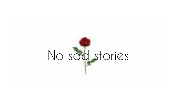 No sad stories…Prolog