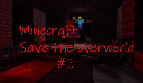 Minecraft Save the overworld #1