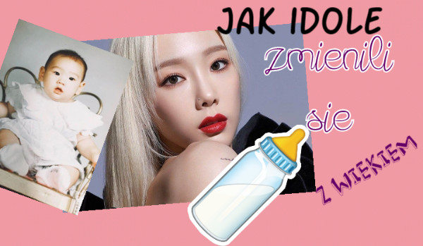 Jak idole zmieniali się z wiekiem? ~Twice