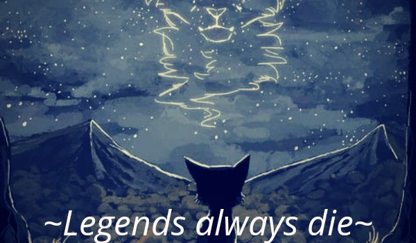 ~Legends always die~# 1