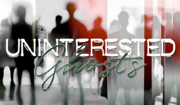 Uninterested ghosts