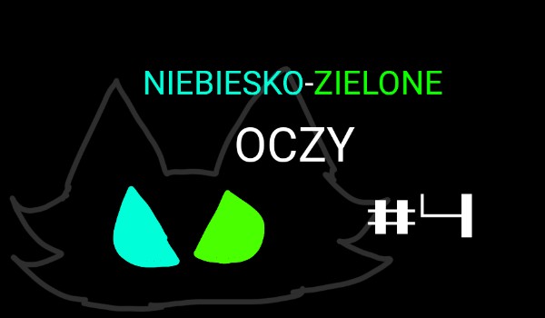 Niebiesko-Zielone Oczy #4