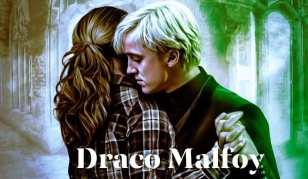 Draco Malfoy ~ chłopiec, który nie miał wyboru…