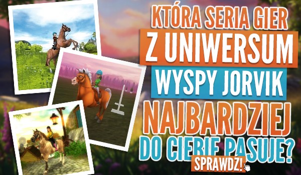 Która seria gier z uniwersum Wyspy Jorvik najbardziej do Ciebie pasuje?
