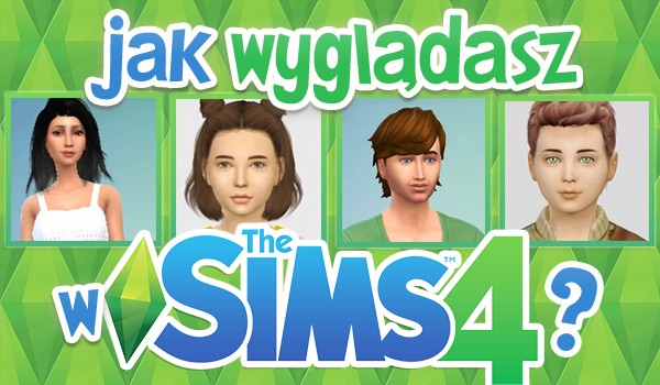 Jak wyglądasz w The Sims 4?