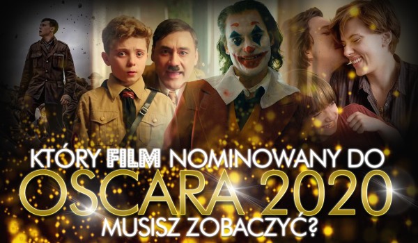Który film nominowany do Oscara w 2020 powinieneś obejrzeć?