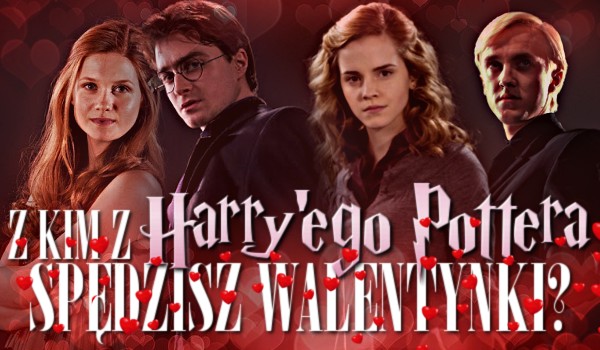 Z kim z „Harry’ego Pottera” spędzisz Walentynki?