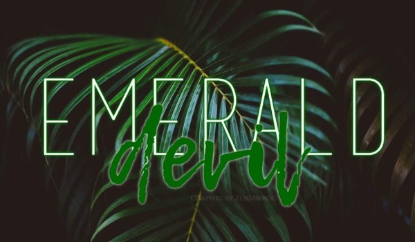 Emerald Devil ~ Rozdział X