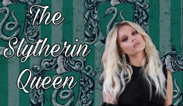 The Slytherin Queen #1