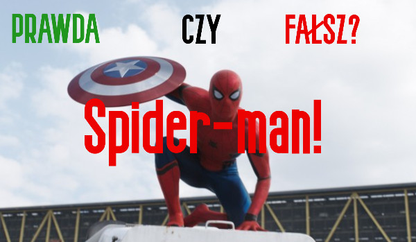 Prawda czy Fałsz? – Spider-man!