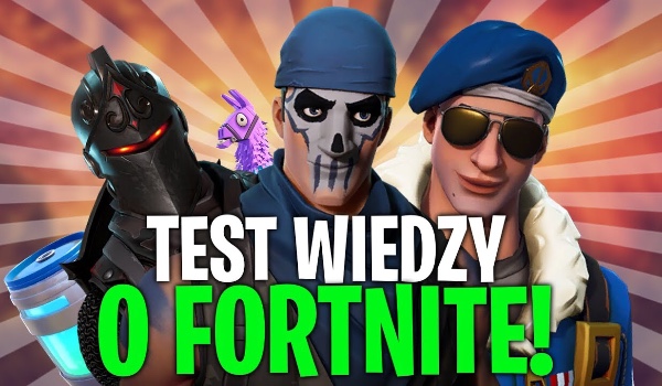 Test wiedzy o Fortnite