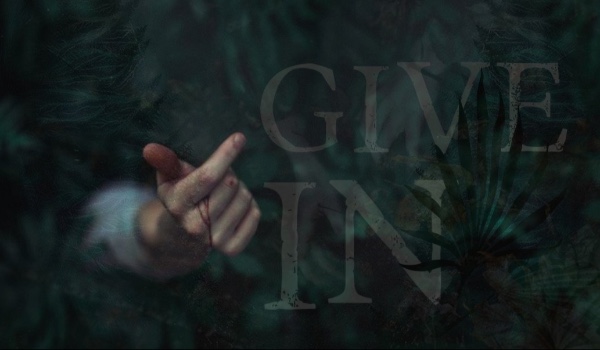 Give in – part two
