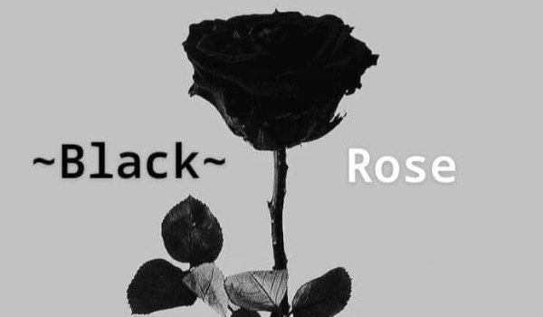 ~Black~Rose        (Na konkurs dla Riddlesilverdark)