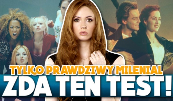 Tylko prawdziwy Milenial zda ten test!
