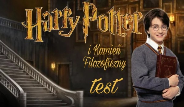 TEST – Harry Potter i Kamień Filozoficzny