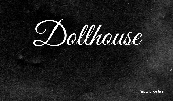 Dollhouse.