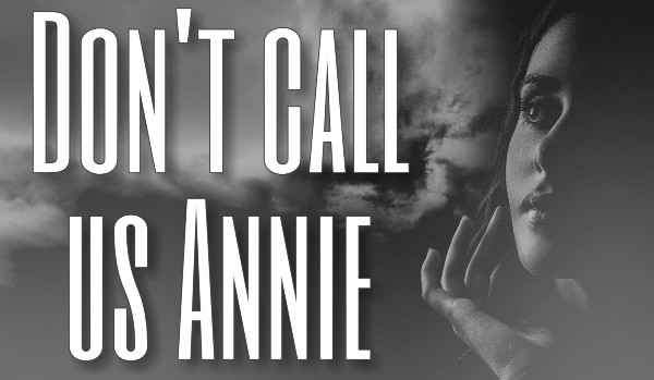Don’t call us Annie