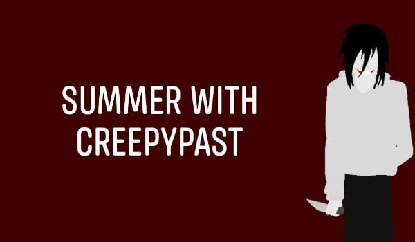 SUMMER WITH CREEPYPAST