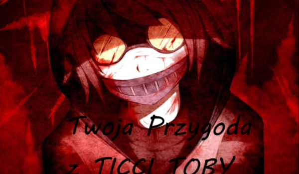Twoja przygoda z Ticci Toby #5