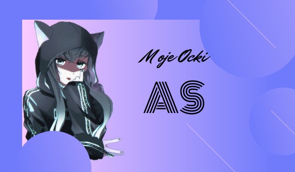 Opis moich ocek.~As.