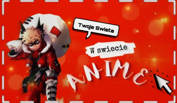 Twoje święta w świecie anime!