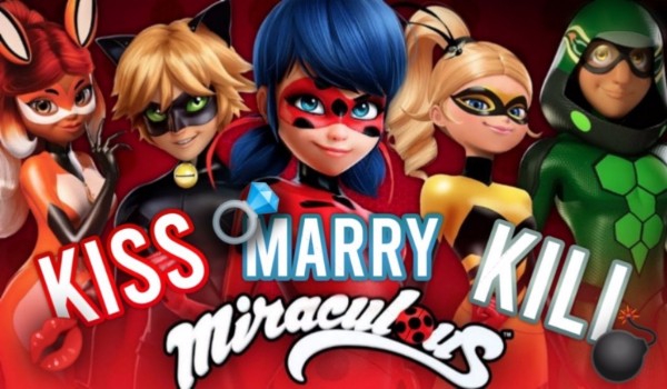 Kiss, marry, kill – Miraculous!