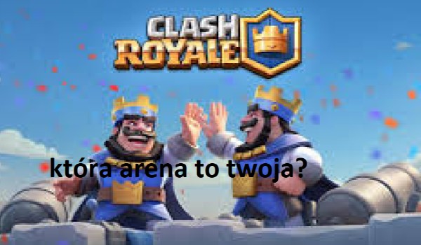 Na którą arenę się nadajesz?