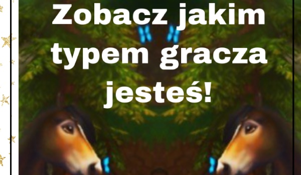 Jakim graczem jesteś?
