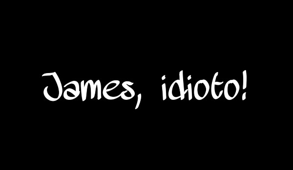 James, idioto! 13