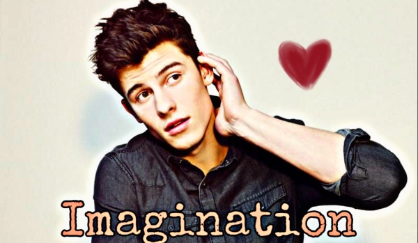 Imagination || Shawn Mendes #0