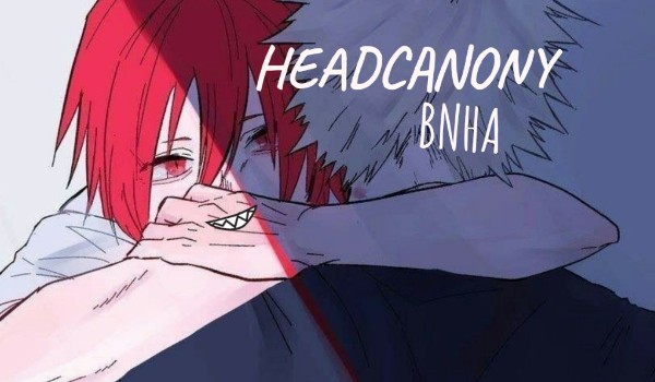 Headcanony BNHA ~1