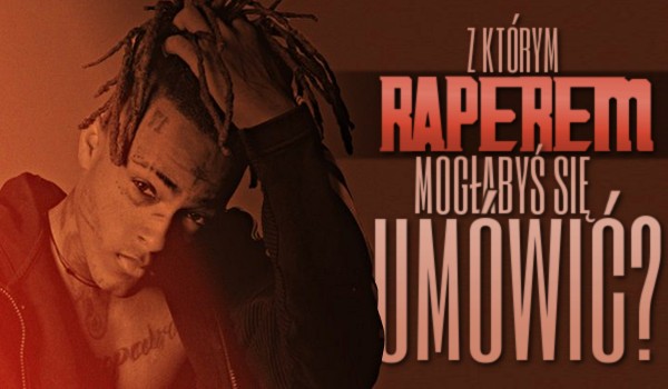 Z którym raperem mogłabyś się umówić?