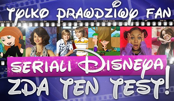 Tylko prawdziwy fan seriali „Disneya” zda ten test!