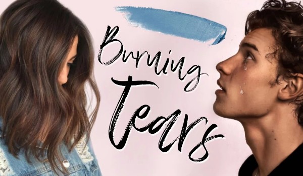 Burning tears – 1