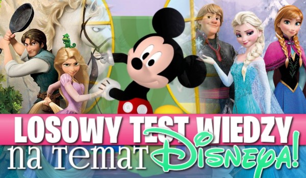 Losowy test wiedzy na temat Disneya – jak wiele wiesz?