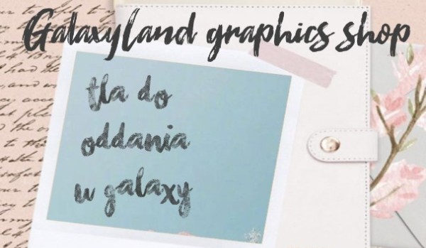 GalaxyLand graphic shop #4| Tła do oddania