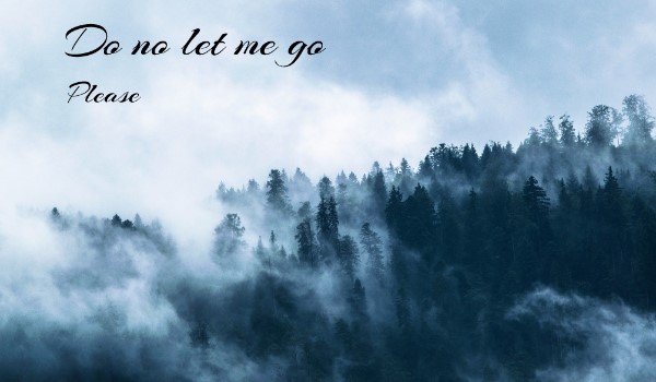 Do no let me go ( BL) #1