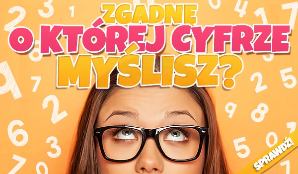 Zgadnę, o której cyfrze myślisz!