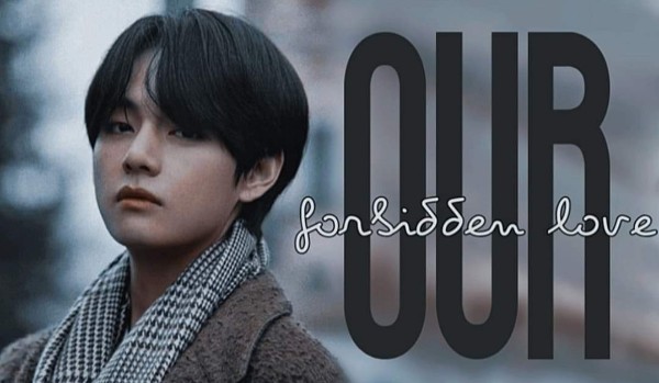 Our forbidden love /4