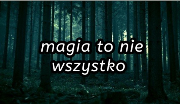 Magia to nie wszystko#13