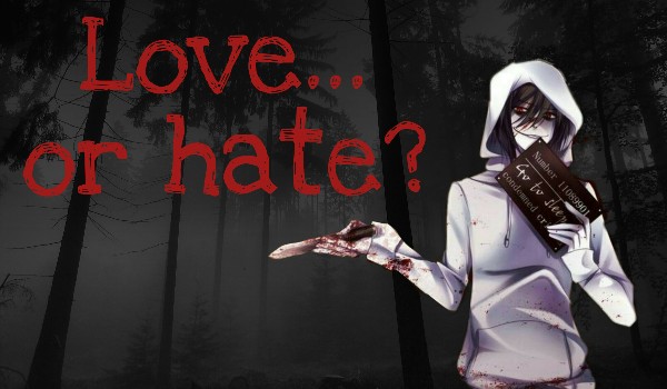Love… or hate?