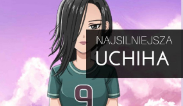 Najsilniejsza Uchiha#2